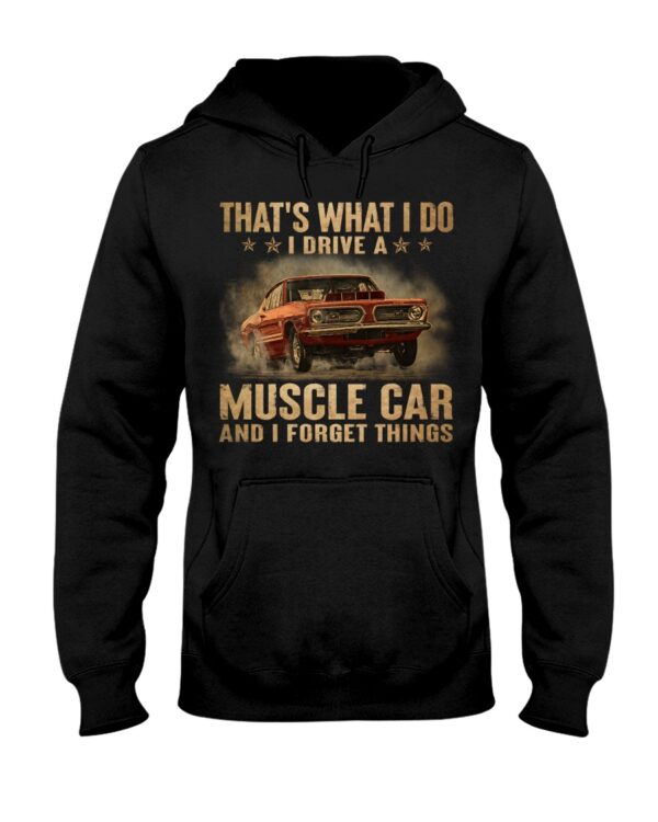 That'S What I Do I Drive A Muscle Car And I Forget Things - Image 2