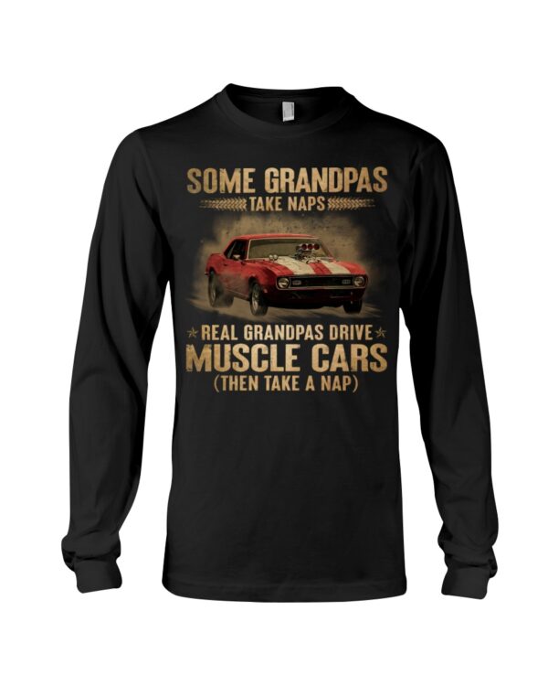 Some Grandpas Take Naps Real Grandpas Drive Muscle Cars Then Take A Nap - Image 3