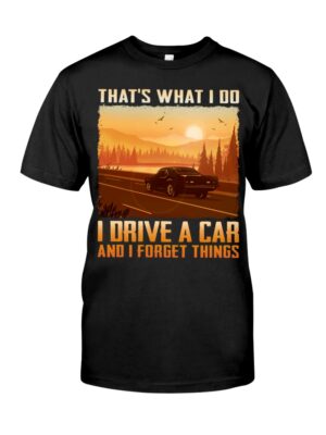 That'S What I Do I Drive A Car And I Forget Things