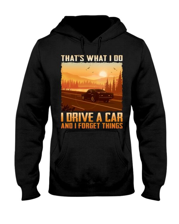 That'S What I Do I Drive A Car And I Forget Things - Image 2