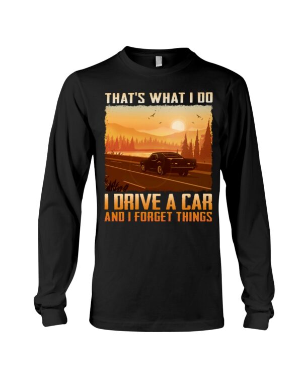 That'S What I Do I Drive A Car And I Forget Things - Image 3