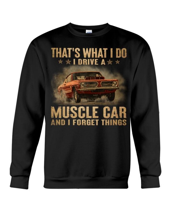 That'S What I Do I Drive A Muscle Car And I Forget Things - Image 4