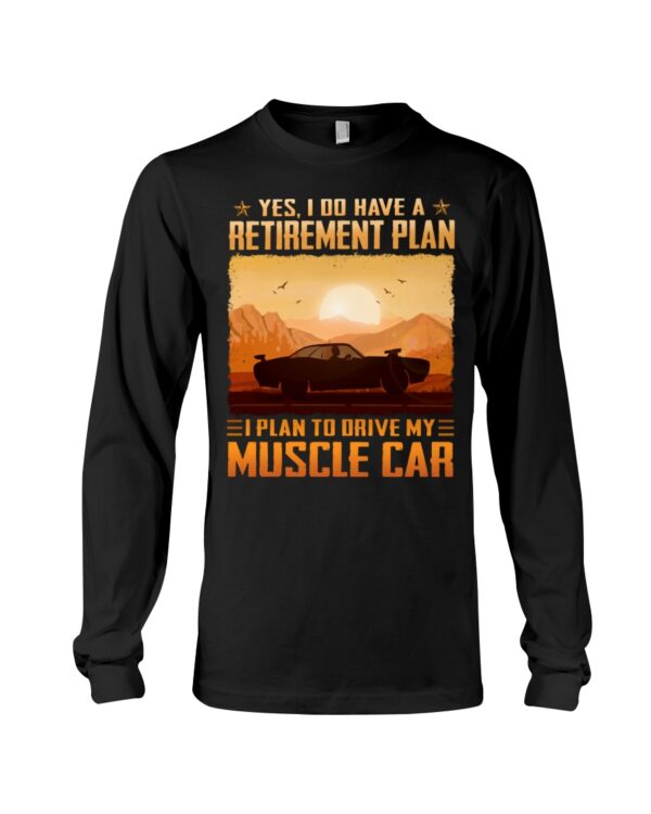 Yes I Do Have A Retirement Plan Ei Plan To Drive My Muscle Car - Image 3