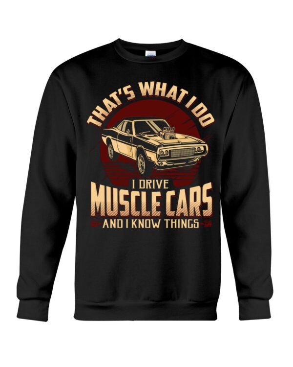 Muscle Car Shirt -That'S What I Do Drive Muscle Cars And I Know Things - Image 4