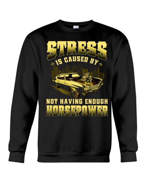 Stress Is Caused By Not Having Enough Horsepower - Image 4