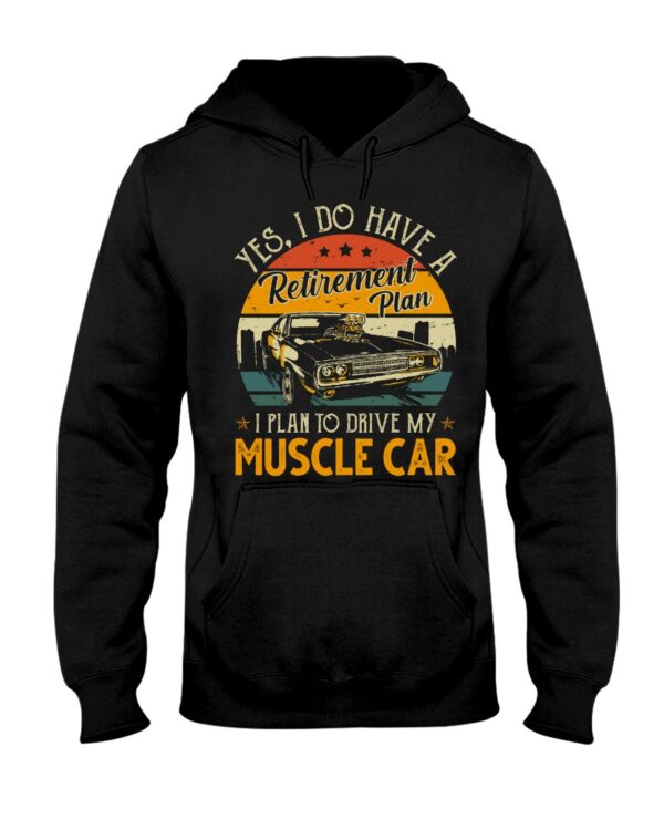 Yes I Do Have My Retirement Plan I Plan To Drive My Muscle Car - Image 2